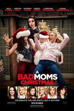 Watch A Bad Moms Christmas Primewire