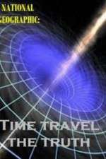 Watch National Geographic Time Travel The Truth Primewire