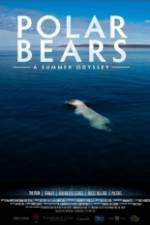 Watch Polar Bears A Summer Odyssey Primewire