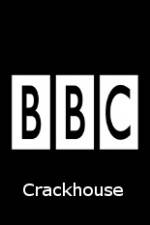 Watch BBC Crackhouse Primewire