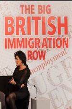 Watch The Big British Immigration Row Live Primewire