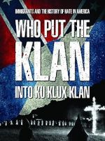 Watch Who Put the Klan Into Ku Klux Klan Primewire