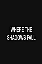 Watch Where the Shadows Fall Primewire