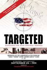Watch Targeted Exposing the Gun Control Agenda Primewire