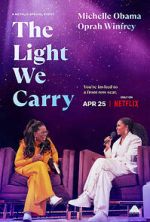 Watch The Light We Carry: Michelle Obama and Oprah Winfrey (TV Special 2023) Primewire