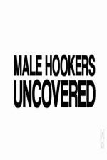 Watch Male Hookers Uncovered Primewire