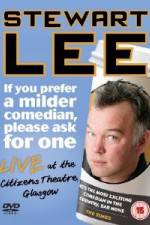 Watch Stewart Lee - If You Prefer A Milder Comedian Please Ask For One Primewire