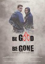Watch Be Good or Be Gone Primewire