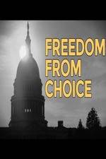 Watch Freedom from Choice Primewire