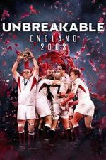 Watch Unbreakable: England 2003 Primewire