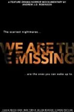 Watch We Are the Missing Primewire