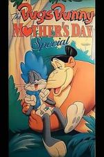 Watch The Bugs Bunny Mother\'s Day Special Primewire