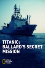 Watch Titanic: Ballard's Secret Mission Primewire