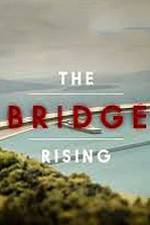 Watch The Bridge Rising Primewire