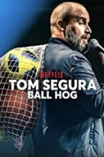 Watch Tom Segura: Ball Hog Primewire