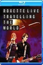 Watch Roxette LIVE ? Travelling The World Primewire