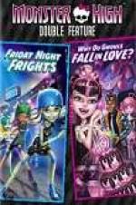 Watch Monster High Double Feature - Friday Night Frights - Why Do Ghouls Fall in Love Primewire