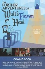 Watch The Further Adventures of Walt\'s Frozen Head Primewire