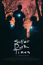 Watch Super Dark Times Primewire