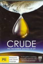 Watch Crude The Incredible Journey of Oil Primewire
