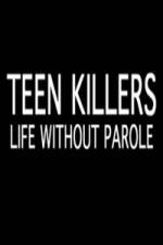 Watch Teen Killers Life Without Parole Primewire