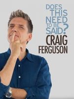 Watch Craig Ferguson: Does This Need to Be Said? Primewire