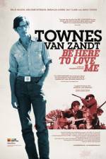 Watch Be Here to Love Me A Film About Townes Van Zandt Primewire