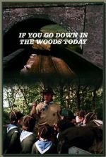 Watch If You Go Down in the Woods Today Primewire