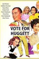 Watch Vote for Huggett Primewire