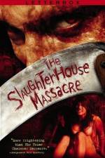Watch The Slaughterhouse Massacre Primewire