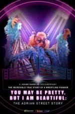 Watch You May Be Pretty, But I Am Beautiful: The Adrian Street Story Primewire