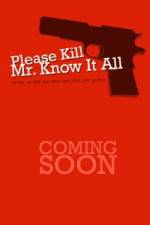 Watch Please Kill Mr Know It All Primewire