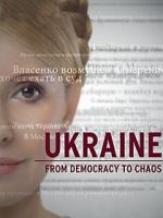 Watch Ukraine: From Democracy to Chaos Primewire
