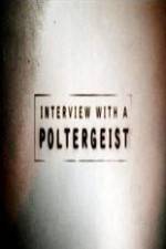 Watch Interview with a Poltergeist Primewire