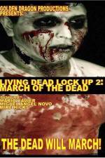 Watch Living Dead Lock Up 2 March of the Dead Primewire
