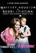 Watch Whitney Houston & Bobbi Kristina: Didn\'t We Almost Have It All Primewire