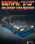 Watch 88MPH: The Story of the DeLorean Time Machine Primewire