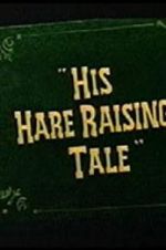 Watch His Hare Raising Tale Primewire