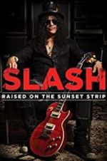 Watch Slash: Raised on the Sunset Strip Primewire
