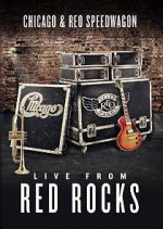 Watch Chicago & REO Speedwagon: Live at Red Rocks (TV Special 2015) Primewire