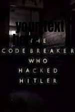 Watch The Codebreaker Who Hacked Hitler Primewire