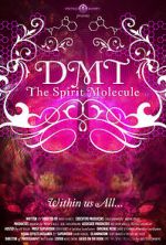 Watch DMT: The Spirit Molecule Primewire