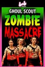 Watch Ghoul Scout Zombie Massacre Primewire