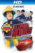 Watch Fireman Sam: Ultimate Heroes - The Movie Primewire