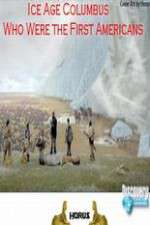 Watch Ice Age Columbus Who Were the First Americans Primewire