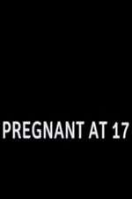 Watch Pregnant at 17 Primewire