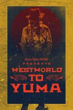 Watch Westworld to Yuma Primewire