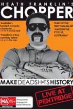 Watch Heath Franklins: Chopper Make Deadshits History - Live at Pentridge Primewire