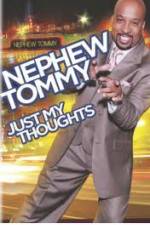 Watch Nephew Tommy: Just My Thoughts Primewire