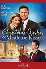 Watch Christmas Wishes & Mistletoe Kisses Primewire